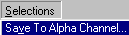 Selection > Save to Alpha Channel.. menu option